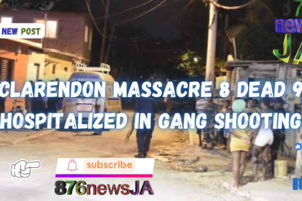 Clarendon Massacre 8 Dead 9 Hospitalized in Gang Shooting